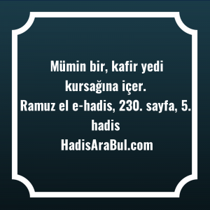   Mümin bir, kafir yedi kursağına ... ile başlayan hadis