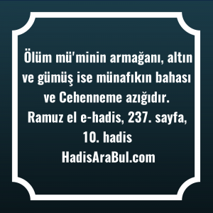   Ölüm mü'minin armağanı, altın ve ... ile başlayan hadis