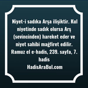   Niyet-i sadıka Arşa ilişiktir. Kul ... hadisi şerifi