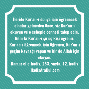   İleride Kur'an-ı dünya için öğrenecek ... hadisinin tamamı