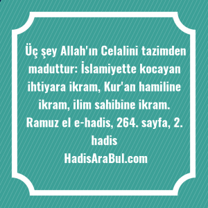   Üç şey Allah'ın Celalini tazimden ... hadisi şerifi