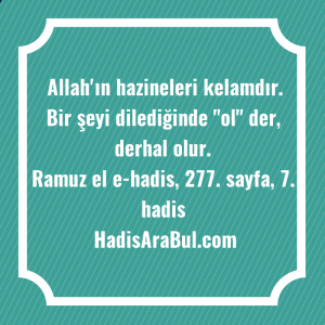   Allah'ın hazineleri kelamdır. Bir şeyi ... ile başlayan hadis