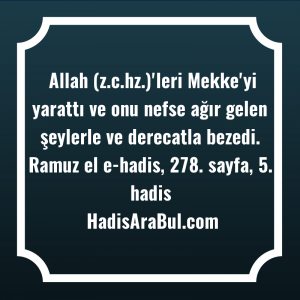   Allah (z.c.hz.)'leri Mekke'yi yarattı ve ... hadisi