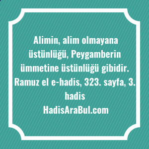   Alimin, alim olmayana üstünlüğü, Peygamberin ... ile başlayan hadis