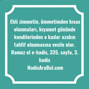   Ehli zimmetin, ümmetimden kısas olunmaları, ... hadisi şerifi