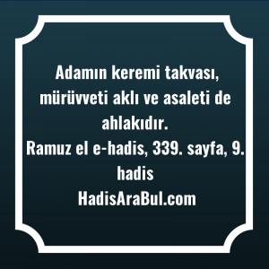   Adamın keremi takvası, mürüvveti aklı ... ile başlayan hadis