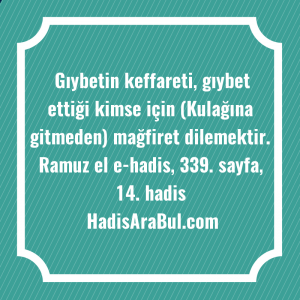   Gıybetin keffareti, gıybet ettiği kimse ... hadisi şerifi