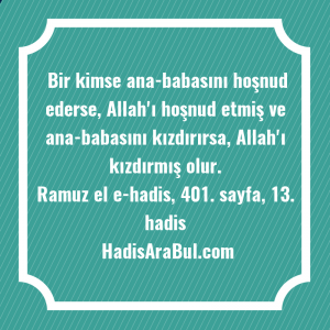   Bir kimse ana-babasını hoşnud ederse, ... hadisi