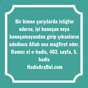   Bir kimse çarşılarda istiğfar ederse, ... ile başlayan hadis