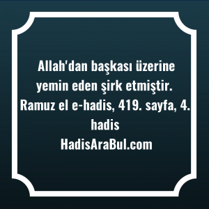   Allah'dan başkası üzerine yemin eden ... hadisi şerifi