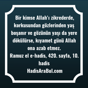   Bir kimse Allah'ı zikrederde, korkusundan ... hadisi şerifi