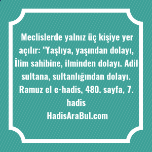   Meclislerde yalnız üç kişiye yer ... hadisinin tamamı