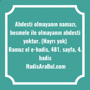   Abdesti olmayanın namazı, besmele ile ... hadisi şerifi