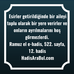   Esirler getirildiğinde bir aileyi toplu ... ile başlayan hadis