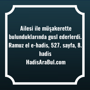   Ailesi ile müşakerette bulunduklarında gusl ... hadisi