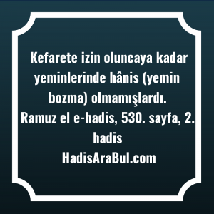   Kefarete izin oluncaya kadar yeminlerinde ... hadisi şerifi