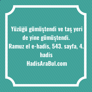   Yüzüğü gümüştendi ve taş yeri ... hadisinin tamamı