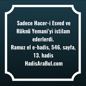   Sadece Hacer-i Esved ve Rüknü ... hadisi