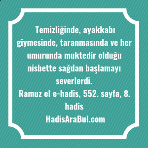   Temizliğinde, ayakkabı giymesinde, taranmasında ve ... ile başlayan hadis