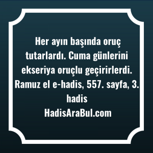   Her ayın başında oruç tutarlardı. ... hadisi