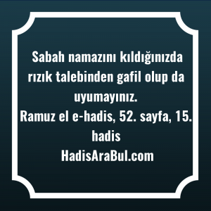   Sabah namazını kıldığınızda rızık talebinden ... hadisi şerifi