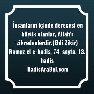   İnsanların içinde derecesi en büyük ... hadisi