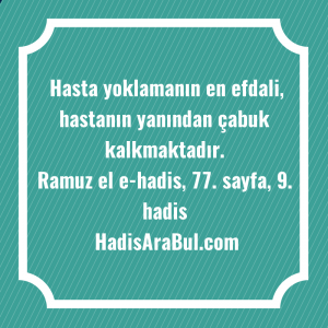   Hasta yoklamanın en efdali, hastanın ... hadisinin tamamı