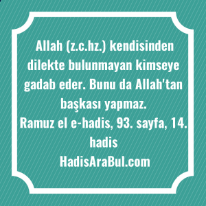   Allah (z.c.hz.) kendisinden dilekte bulunmayan ... ile başlayan hadis