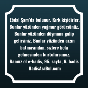   Ebdal Şam'da bulunur. Kırk kişidirler. ... hadisi şerifi