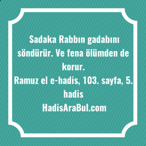   Sadaka Rabbın gadabını söndürür. Ve ... hadisi