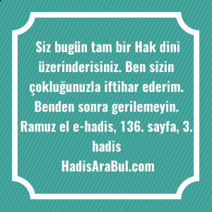   Siz bugün tam bir Hak ... ile başlayan hadis