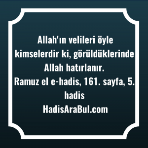   Allah'ın velileri öyle kimselerdir ki, ... hadisi