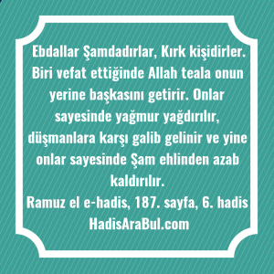   Ebdallar Şamdadırlar, Kırk kişidirler. Biri ... hadisi şerifi