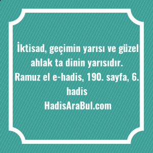   İktisad, geçimin yarısı ve güzel ... ile başlayan hadis