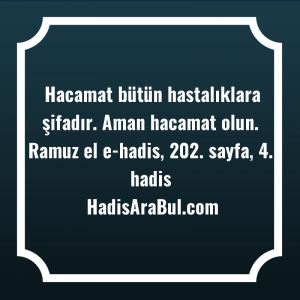   Hacamat bütün hastalıklara şifadır. Aman ... hadisi