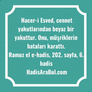   Hacer-i Esved, cennet yakutlarından beyaz ... hadisi şerifi