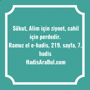   Sükut, Alim için ziynet, cahil ... hadisinin tamamı